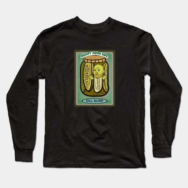 Dill Burr Long Sleeve T-Shirt by VultureVomitInc